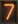 7